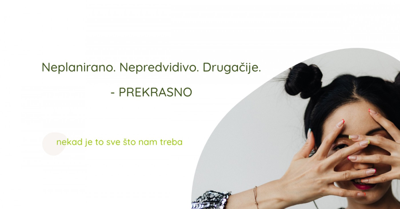 Neplanirano, nepredvidivo i drugačije